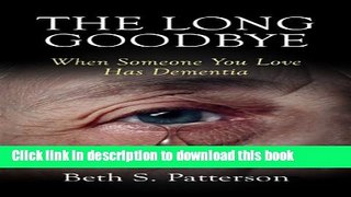 [Popular] The Long Goodbye: When Someone You Love Has Dementia Kindle Online
