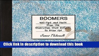 [Popular] Boomers: 400+ Tips and Hints from the Generation that Refuses to Grow Old Hardcover