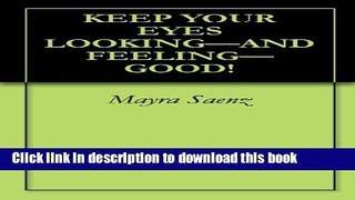[Popular] KEEP YOUR EYES LOOKING-AND FEELING-GOOD! Hardcover Free