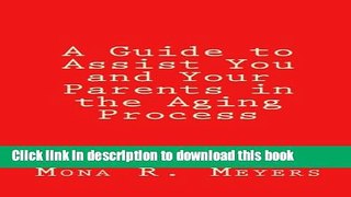 [Popular] A Guide to Assist You and Your Parents in the Aging Process Paperback Collection