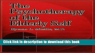 [Popular] The Psychotherapy Of The Elderly Self Kindle Online