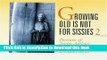 [Popular] Growing Old Is Not for Sissies 2: Portraits Of Senior Athletes Hardcover Online