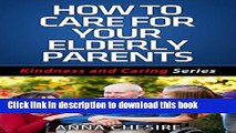 [Popular] How to Care for Your Elderly Parents (Kindness and Caring Series Book 1) Kindle Collection