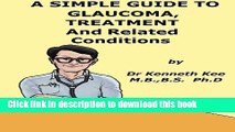 [Popular] A Simple Guide to Glaucoma, Treatment and Related Conditions (A Simple Guide to Medical