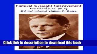 [Popular] Natural Eyesight Improvement Discovered and Taught by Ophthalmologist William H. Bates -