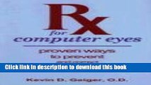 [Popular] RX for Computer Eyes: Proven Ways to Prevent and Correct the Eye Strain Caused by Modern