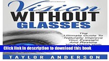 [Popular] Vision Without Glasses: The Ultimate Guide To Naturally Improve Your Eyesight And