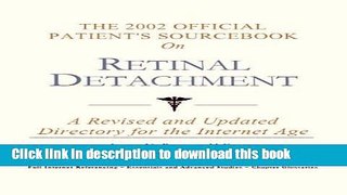 [Popular] The 2002 Official Patient s Sourcebook on Retinal Detachment: A Revised and Updated