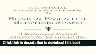 [Popular] The Official Patient s Sourcebook on Benign Essential Blepharospasm: A Revised and