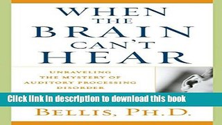 [Popular] When the Brain Can t Hear: Unraveling the Mystery of Auditory Processing Disorder Kindle