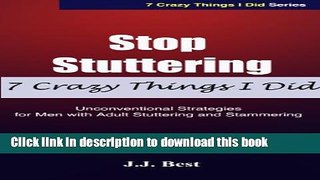 [Popular] Stop Stuttering: 7 Crazy Things I Did - Unconventional Strategies for Men with Adult