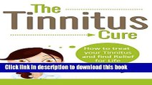 [Popular] TINNITUS: How To Treat Your Tinnitus And Find Relief For Life (Tinnitus Cure, Hearing