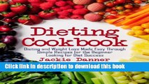 [Popular] Dieting Cookbook: Dieting and Weight Loss Made Easy Through Simple Recipes for the