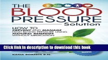 [Popular] Blood Pressure Solution: How To Prevent And Manage High Blood Pressure Using Natural