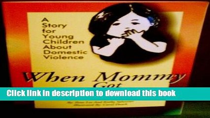 [PDF] When Mommy Got Hurt : A Story for Young Children About Domestic Violence Download Online