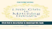 [Popular Books] Little Girls in Matching Dresses: And Other Tales of Mothers, Daughters