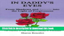 [Popular Books] In Daddy s Eyes: From Shadows and Secrets Into the Light of Forgiveness Full Online