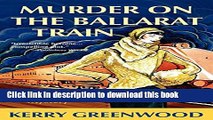 [PDF] Murder on the Ballarat Train: A Phryne Fisher Mystery Download Online