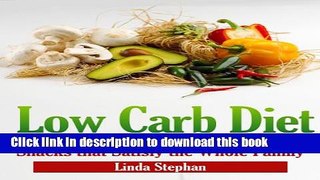 [Popular] Low Carb Diet: Low Carb Meals and Low Carb Snacks that Satisfy the Whole Family