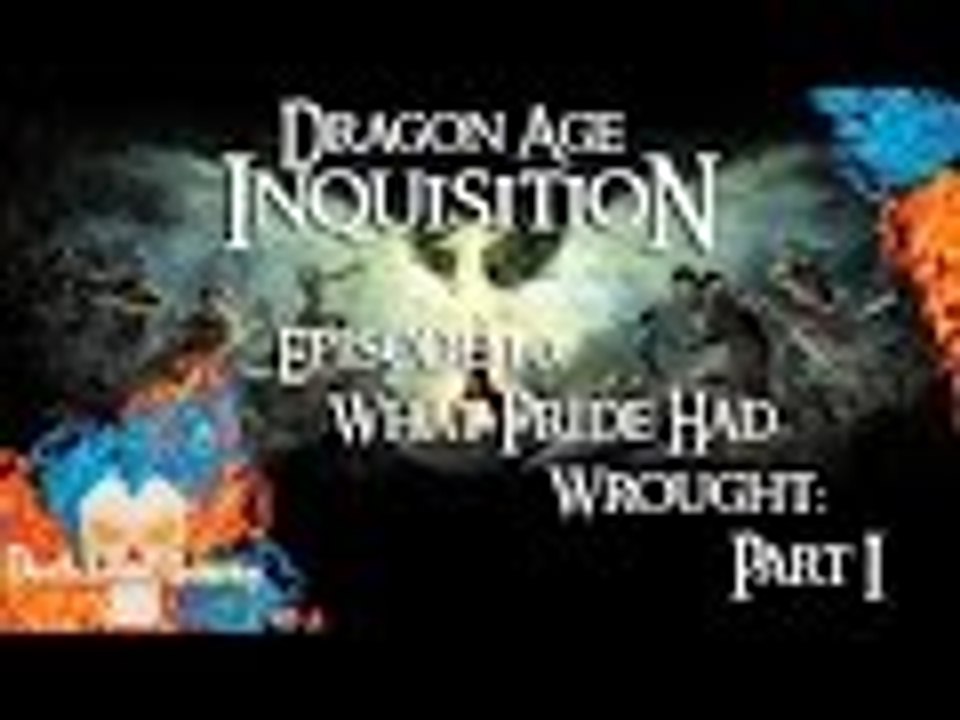 Dragon Age: Inquisition | EP10 | What Pride Had Wrought: Part I [No Commentary]