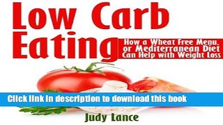 [Popular] Low Carb Eating: How a Wheat Free Menu, or Mediterranean Diet Can Help with Weight Loss: