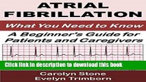 [Popular] Atrial Fibrillation: What You Need to Know: A Beginner s Guide for Patients and