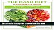 [Popular] The Dash Diet: Tips, Recipes, 7-Day Meal Plan to Lower Blood Pressure, and Getting