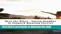 [Download] Beat the Bloat - Saying Goodbye to Stomach Bloating Forever Kindle Collection