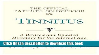 [Popular] The Official Patient s Sourcebook on Tinnitus: A Revised and Updated Directory for the