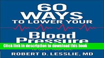 [Popular] 60 Ways to Lower Your Blood Pressure: What You Need to Know to Save Your Life Kindle