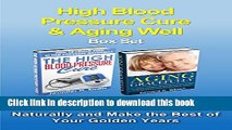 [Popular] High Blood Pressure Cure   Aging Well Box Set: How to Lower Blood Pressure Naturally and