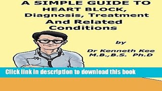 [Popular] A  Simple  Guide  To  Heart Block,  Diagnosis, Treatment  And  Related Conditions (A