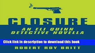 [Popular Books] Closure: An Eli Quinn Detective Novella (Volume 1) Full Online
