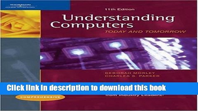[Read PDF] Understanding Computers: Today and Tomorrow, 11th Edition, Comprehensive (Available