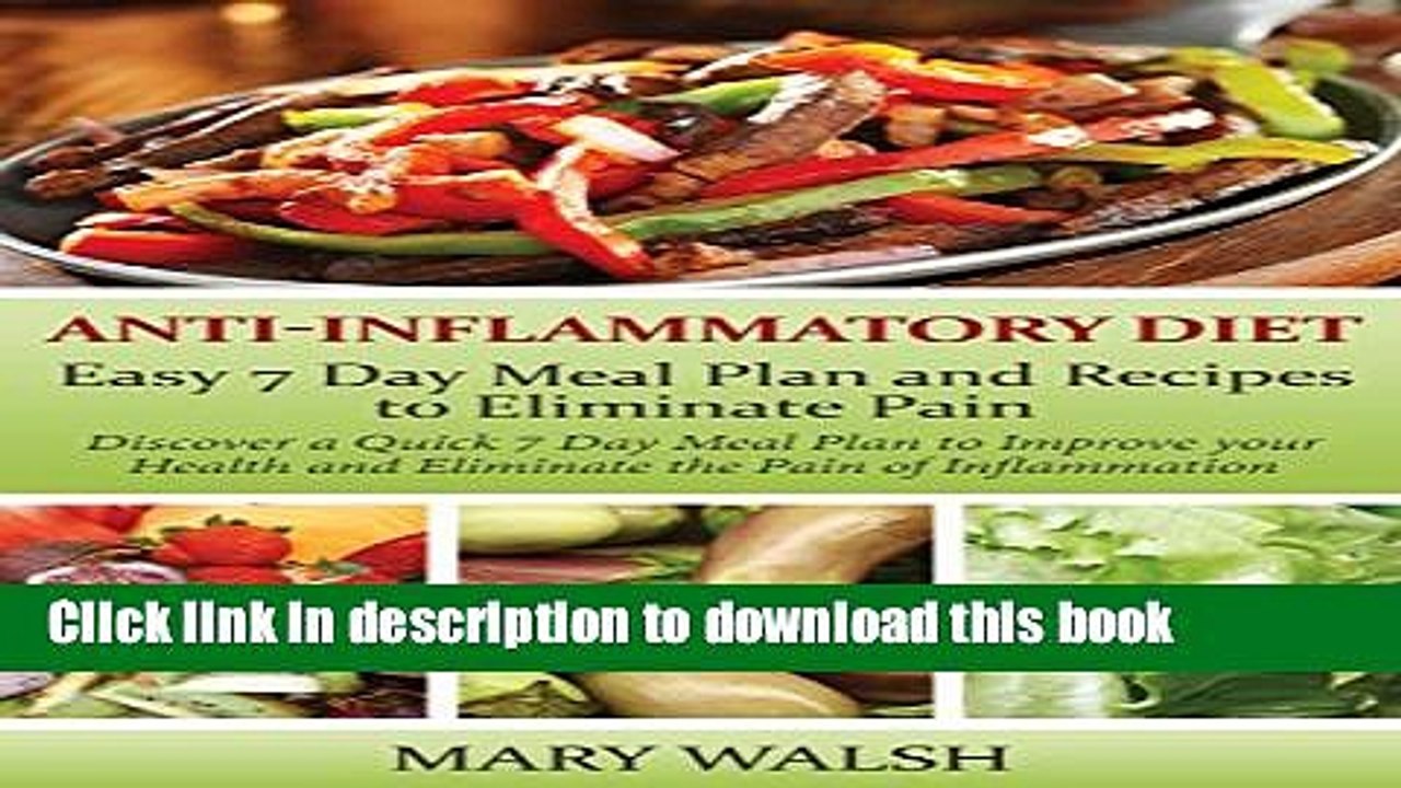 [Popular] Anti-Inflammatory Diet: Easy 7 Day Meal Plan and Recipes to Eliminate Pain: Discover a