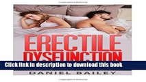 [Popular] Erectile Dysfunction: How To Quickly And Easily Overcome Erectile Dysfunction And