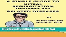 [Popular] A Simple Guide to Mitral Regurgitation, Treatment and Related Diseases (A Simple Guide