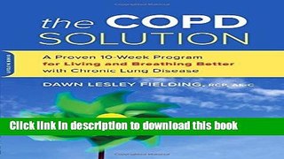 [Popular] The COPD Solution: A Proven 12-Week Program for Living and Breathing Better with Chronic