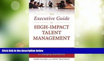 Big Deals  The Executive Guide to High-Impact Talent Management: Powerful Tools for Leveraging a
