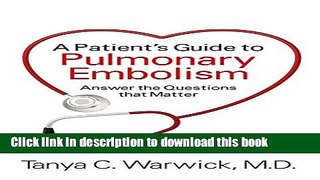 [Popular] A Patient s Guide to Pulmonary Embolism: Answer the Questions That Matter Hardcover Free
