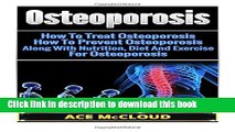 [Popular] Osteoporosis: How To Treat Osteoporosis- How To Prevent Osteoporosis- Along With