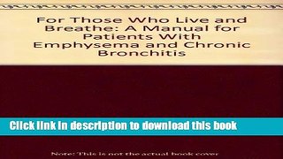 [Popular] For Those Who Live and Breathe: A Manual for Patients With Emphysema and Chronic