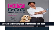 [Download] DIY Dog Grooming, From Puppy Cuts to Best in Show: Everything You Need to Know, Step by