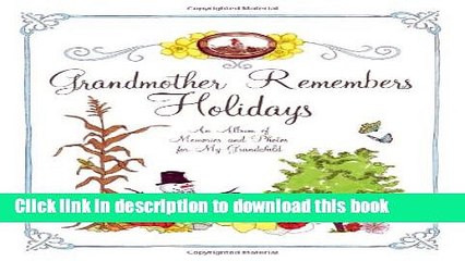 [Popular Books] Grandmother Remembers Holidays: An Album of Memories and Photos for My Grandchild