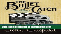 [Popular Books] The Bullet Catch (An Eli Marks Mystery) (Volume 2) Free Online