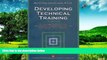 Must Have  Developing Technical Training: A Structured Approach for Developing Classroom and