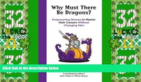 Big Deals  Why Must There Be Dragons?: Empowering Women To Master Their Careers Without Changing