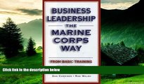 READ FREE FULL  Business Leadership the Marine Corps Way: From Basic Training on to Victory  READ