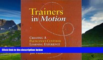READ FREE FULL  Trainers in Motion: Creating a Participant-Centered Learning Experience  Download