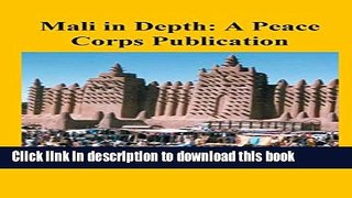 [Download] Mali in Depth: A Peace Corps Publication Paperback Free